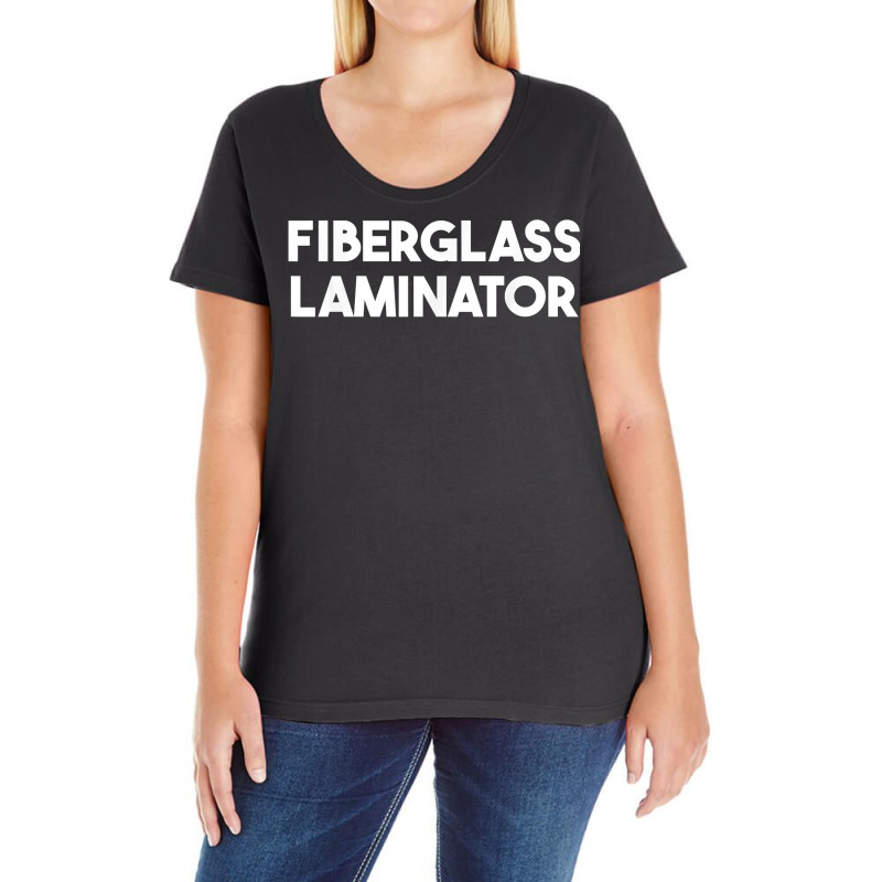 Fiberglass Laminator T Shirt Ladies Curvy T-Shirt by puawhla | Artistshot