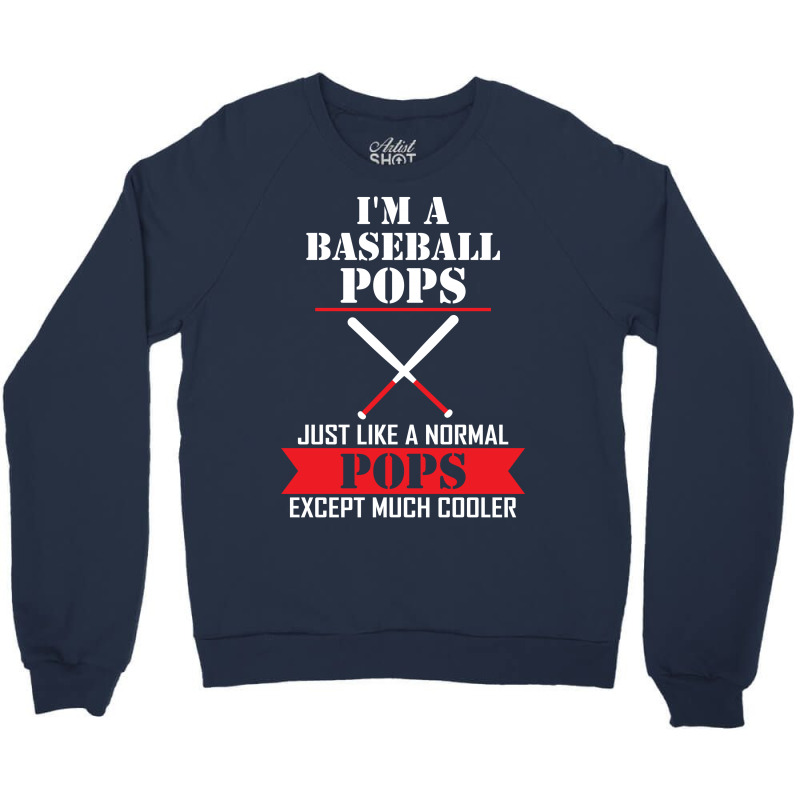 I'm A Baseball Pops Just Like A Normal Pops Except Much Cooler Crewneck Sweatshirt | Artistshot