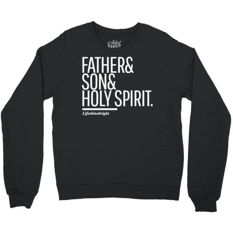 Father Son Holy Spirit Crewneck Sweatshirt | Artistshot