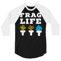 Frag Life Coral Reef Saltwater Funny Aquarium Aquarist Joke T Shirt 3/4 Sleeve Shirt | Artistshot