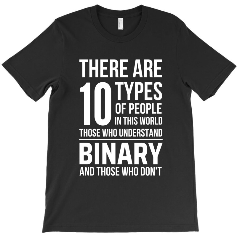 10 Types Of People In This World Those Who Understand Binary And Those T-shirt | Artistshot