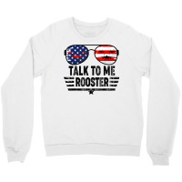 Talk To Me Rooster T Shirt Crewneck Sweatshirt | Artistshot