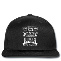 No Filter I Speak My Mind Because It Hurts To Bite My Tongue T Shirt T Printed Hat | Artistshot