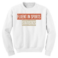 Fluent In Sports Statistics T Shirt Youth Sweatshirt | Artistshot