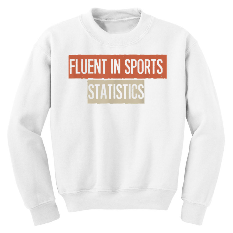 Fluent In Sports Statistics T Shirt Youth Sweatshirt by apolitery | Artistshot