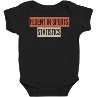 Fluent In Sports Statistics T Shirt Baby Bodysuit | Artistshot