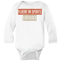 Fluent In Sports Statistics T Shirt Long Sleeve Baby Bodysuit | Artistshot