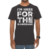 I'm Here For The Gangbang Dirty Sarcastic Sex Saying Tank Top Vintage T-shirt | Artistshot