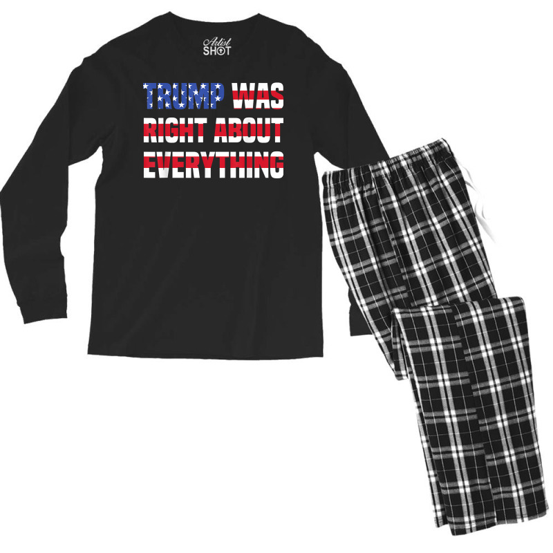 Pro Donald Trump Trump Was Right About Everything T Shirt Men's Long Sleeve Pajama Set | Artistshot