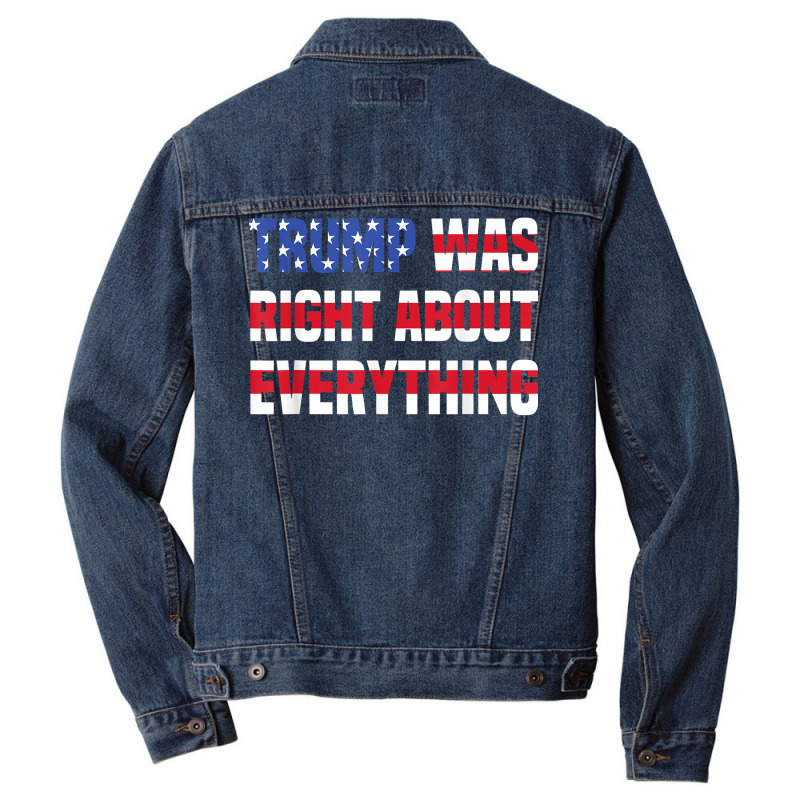 Pro Donald Trump Trump Was Right About Everything T Shirt Men Denim Jacket | Artistshot