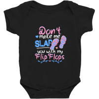 Don't Make Me Slap You With My Flip Flops Funny Beach Baby Bodysuit | Artistshot