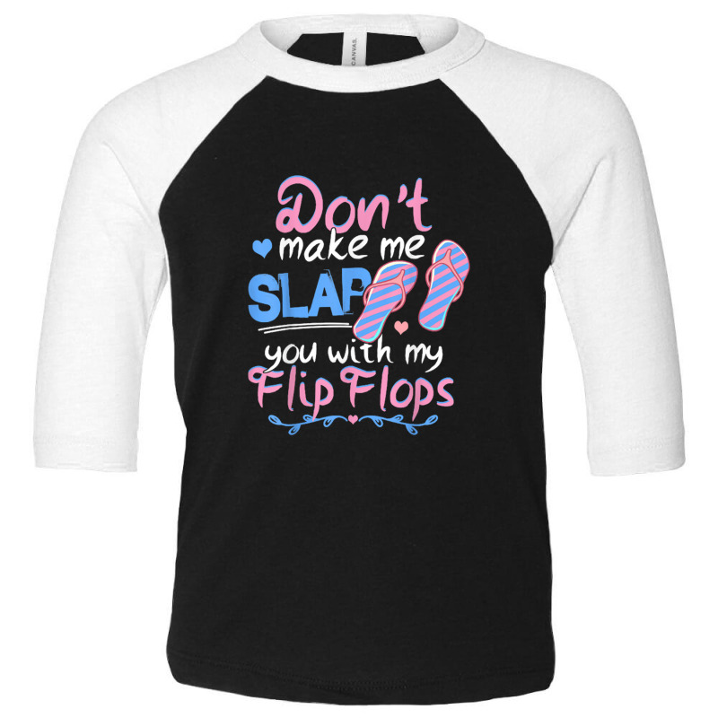 Don't Make Me Slap You With My Flip Flops Funny Beach Toddler 3/4 Sleeve Tee | Artistshot