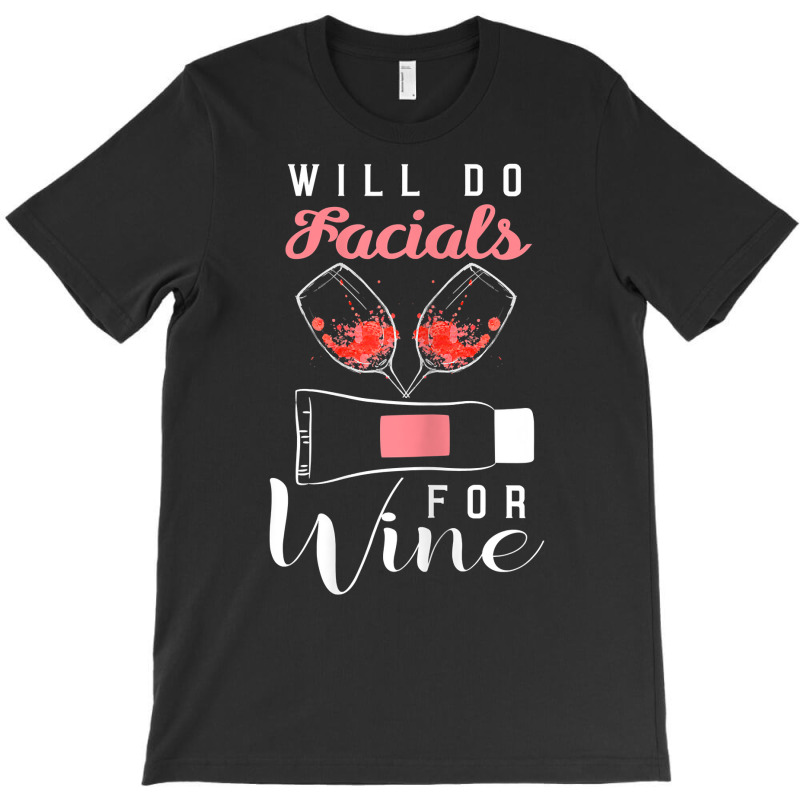 Womens Esthetician Shirt Beautician Gift Funny Wine Lover Facials T Sh T-shirt | Artistshot