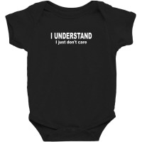 I Understand I Just Dont Care Baby Bodysuit | Artistshot