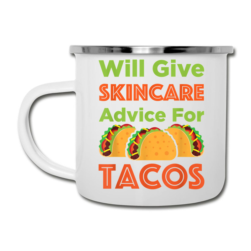 Will Give Skincare Advice For Tacos Aesthetician Esthetician T Shirt Camper Cup | Artistshot