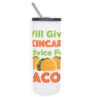 Will Give Skincare Advice For Tacos Aesthetician Esthetician T Shirt Skinny Tumbler | Artistshot