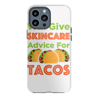 Will Give Skincare Advice For Tacos Aesthetician Esthetician T Shirt Iphone 13 Pro Max Case | Artistshot