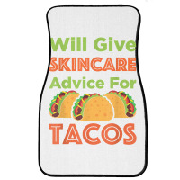 Will Give Skincare Advice For Tacos Aesthetician Esthetician T Shirt Front Car Mat | Artistshot