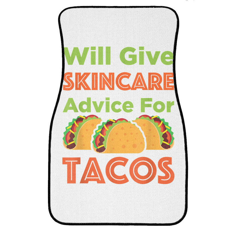 Will Give Skincare Advice For Tacos Aesthetician Esthetician T Shirt Front Car Mat | Artistshot