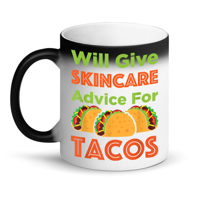 Will Give Skincare Advice For Tacos Aesthetician Esthetician T Shirt Magic Mug | Artistshot