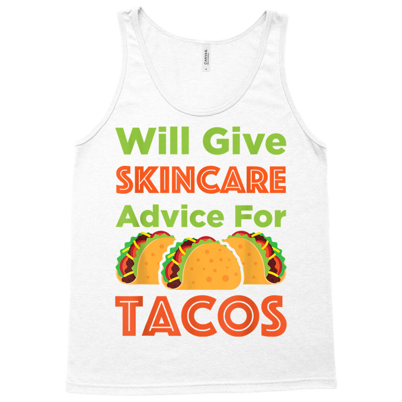 Will Give Skincare Advice For Tacos Aesthetician Esthetician T Shirt Tank Top | Artistshot