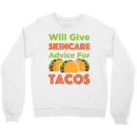 Will Give Skincare Advice For Tacos Aesthetician Esthetician T Shirt Crewneck Sweatshirt | Artistshot