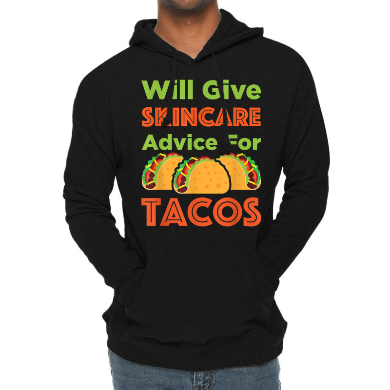 Will Give Skincare Advice For Tacos Aesthetician Esthetician T Shirt Lightweight Hoodie | Artistshot