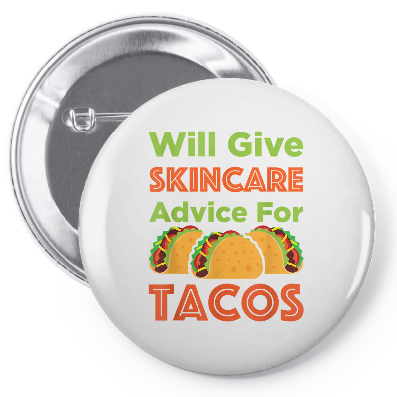 Will Give Skincare Advice For Tacos Aesthetician Esthetician T Shirt Pin-back Button | Artistshot