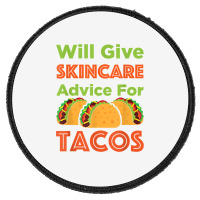 Will Give Skincare Advice For Tacos Aesthetician Esthetician T Shirt Round Patch | Artistshot