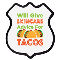 Will Give Skincare Advice For Tacos Aesthetician Esthetician T Shirt Shield Patch | Artistshot