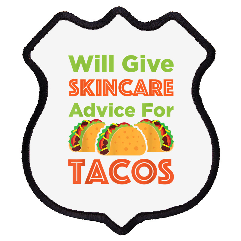 Will Give Skincare Advice For Tacos Aesthetician Esthetician T Shirt Shield Patch | Artistshot