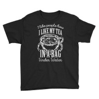 I Like People How I Like My Tea In A Bag Under Water T Shirt Youth Tee | Artistshot