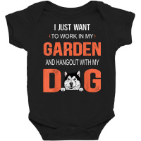 Work In My Garden And Hangout With My Dog Alaskan Malamute T Shirt Baby Bodysuit | Artistshot