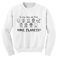 In My Day We Had Nine Planets Youth Sweatshirt | Artistshot