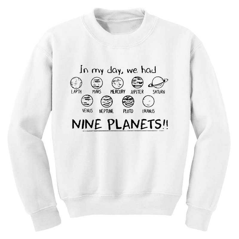 In My Day We Had Nine Planets Youth Sweatshirt by StarShop | Artistshot