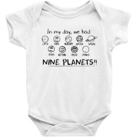 In My Day We Had Nine Planets Baby Bodysuit | Artistshot