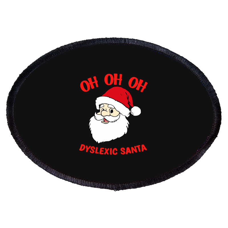 Oh Oh Oh Dyslexic Santa Funny Christmas Oval Patch | Artistshot