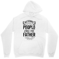 My Favorite People Call Me Father Unisex Hoodie | Artistshot