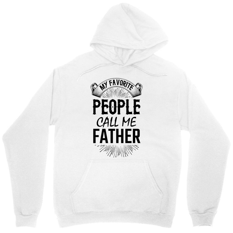 My Favorite People Call Me Father Unisex Hoodie | Artistshot