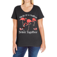 Womens Flamingo Birds Of A Feather Drink Together Funny Quote V Neck T Ladies Curvy T-shirt | Artistshot