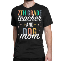 Seventh Grade Teacher Dog Mom Back To School 7th Grade Squad T Shirt Classic T-shirt | Artistshot