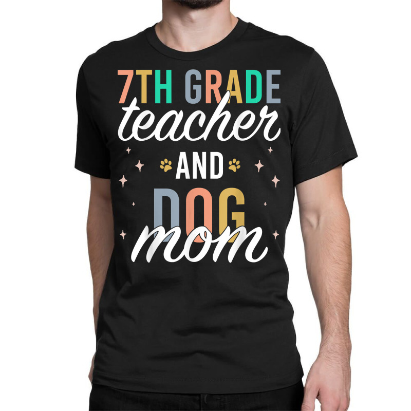 Seventh Grade Teacher Dog Mom Back To School 7th Grade Squad T Shirt Classic T-shirt | Artistshot