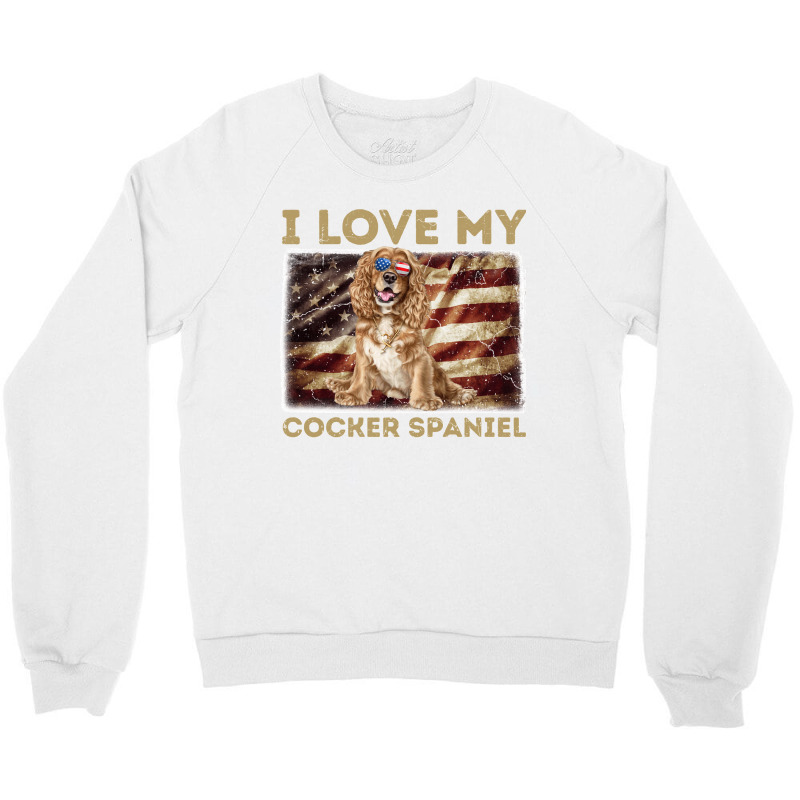 I Love My Cocker Spaniel Dad Mom American Flag Sweatshirt Crewneck Sweatshirt by CharlesLCross | Artistshot