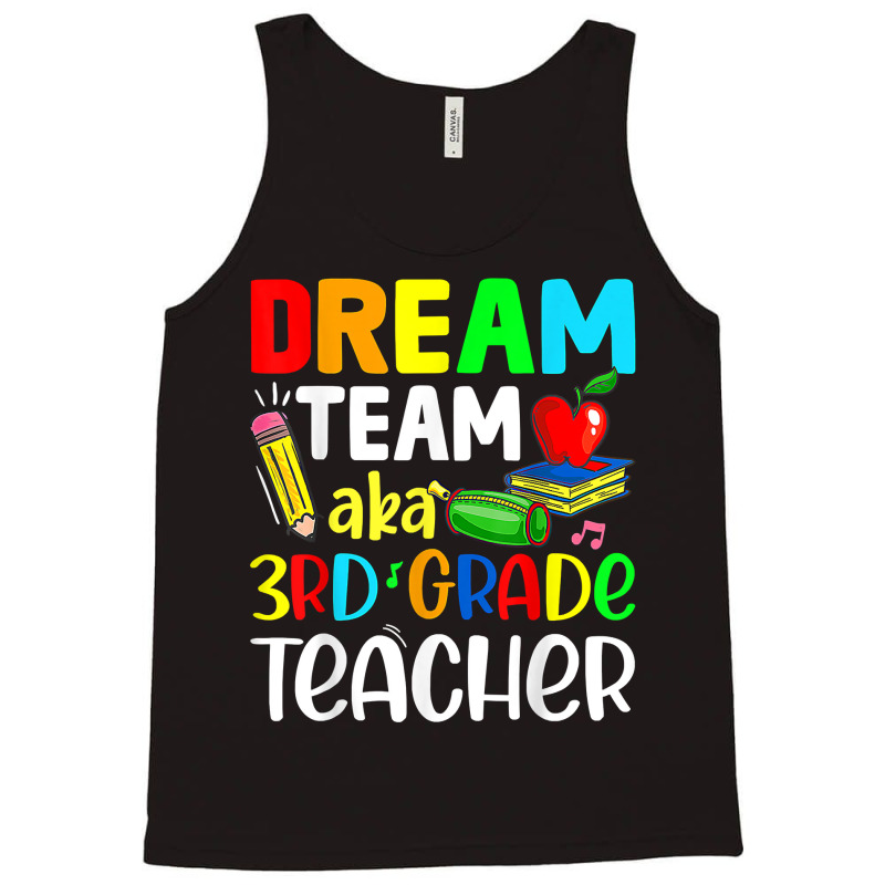 Third Grade Teachers Dream Team Aka 3rd Grade Teacher T Shirt Tank Top | Artistshot