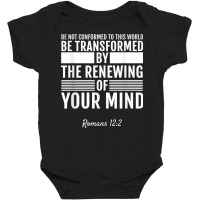 Romans 122 Be Not Conformed To This World T Shirt Tee Shirt Baby Bodysuit | Artistshot