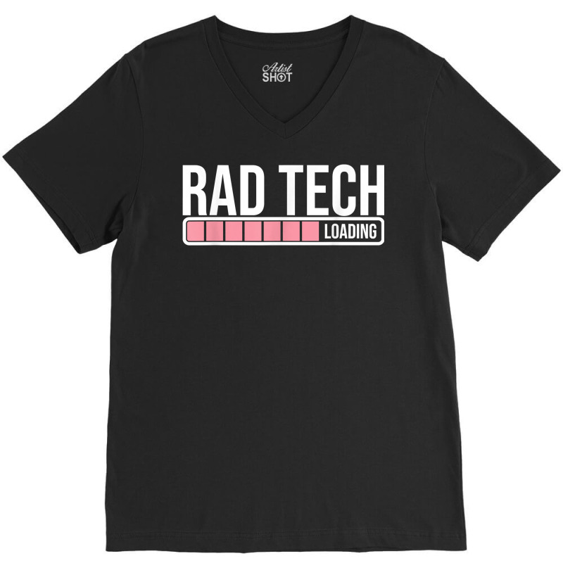 Rad Tech Loading Radiology Student   Future Radiologist T Shirt V-Neck Tee by Sowells | Artistshot