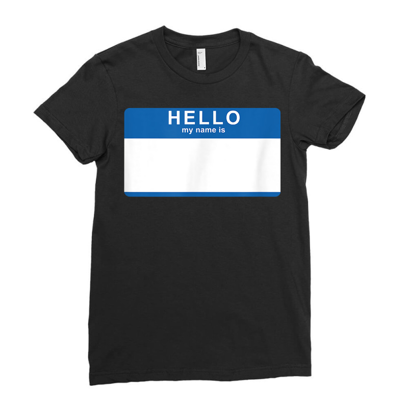 Hello My Name Is Blank Nametag Funny Novelty T Shirt Ladies Fitted T-Shirt by mikidicosmo | Artistshot