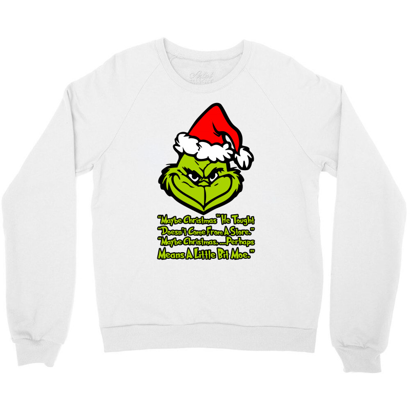 Maybe Christmas Grinch Crewneck Sweatshirt | Artistshot