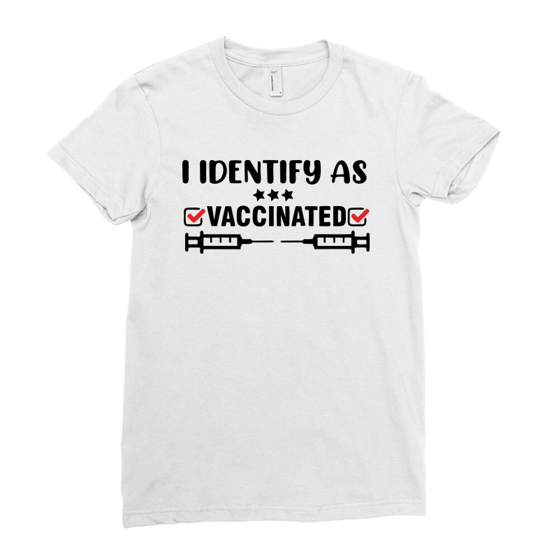 I Identify As Vaccinated Ladies Fitted T-Shirt by Zero_art | Artistshot