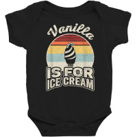 Vintage Retro Vanilla Is For Ice Cream T Shirt Baby Bodysuit | Artistshot